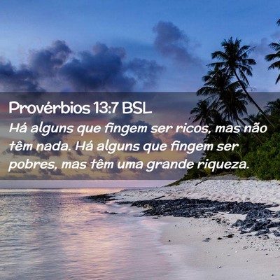 Picture 02 - Provérbios 13:7 BSL - Há alguns que fingem ser ricos, mas não têm - Bible Verse Picture