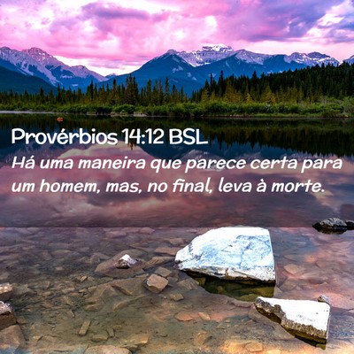 Picture 02 - Provérbios 14:12 BSL - Há uma maneira que parece certa para um homem, - Bible Verse Picture