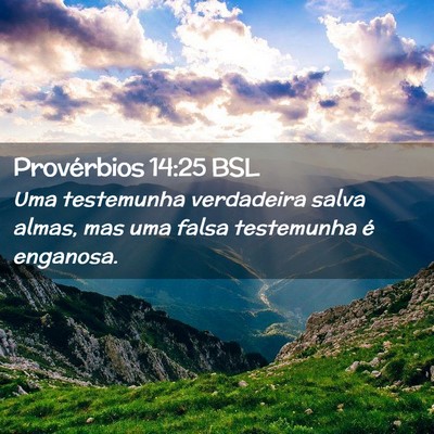 Picture 02 - Provérbios 14:25 BSL - Uma testemunha verdadeira salva almas, mas uma - Bible Verse Picture