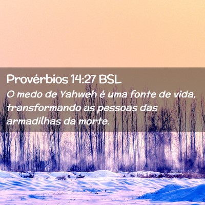 Picture 02 - Provérbios 14:27 BSL - O medo de Yahweh é uma fonte de vida, - Bible Verse Picture