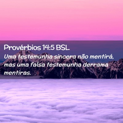 Picture 02 - Provérbios 14:5 BSL - Uma testemunha sincera não mentirá, mas uma - Bible Verse Picture