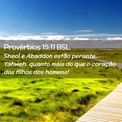 Picture 02 - Provérbios 15:11 BSL - Sheol e Abaddon estão perante Yahweh. quanto - Bible Verse Picture
