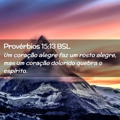 Picture 02 - Provérbios 15:13 BSL - Um coração alegre faz um rosto alegre, mas um - Bible Verse Picture