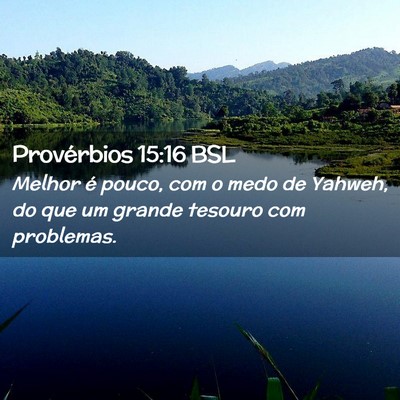 Picture 02 - Provérbios 15:16 BSL - Melhor é pouco, com o medo de Yahweh, do que um - Bible Verse Picture