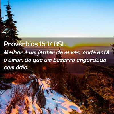 Picture 02 - Provérbios 15:17 BSL - Melhor é um jantar de ervas, onde está o amor, - Bible Verse Picture