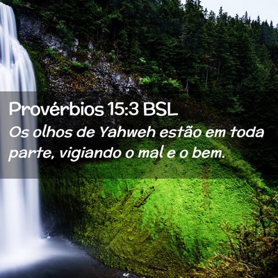 Picture 02 - Provérbios 15:3 BSL - Os olhos de Yahweh estão em toda parte, vigiando - Bible Verse Picture