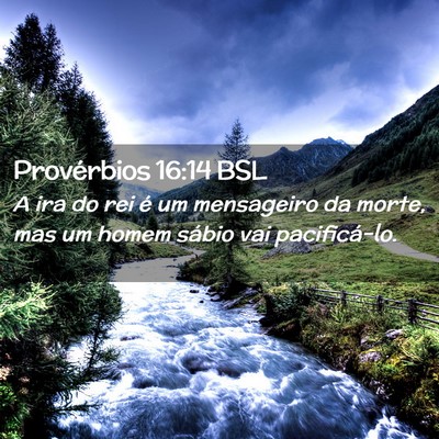 Picture 02 - Provérbios 16:14 BSL - A ira do rei é um mensageiro da morte, mas um - Bible Verse Picture