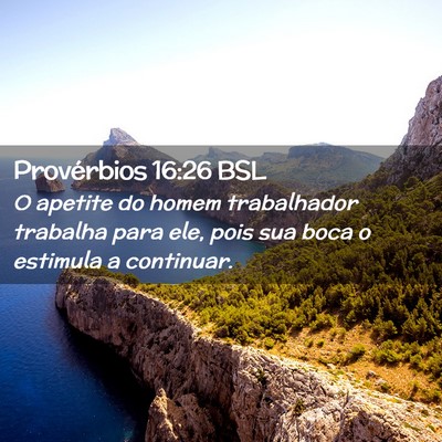 Picture 02 - Provérbios 16:26 BSL - O apetite do homem trabalhador trabalha para ele, - Bible Verse Picture