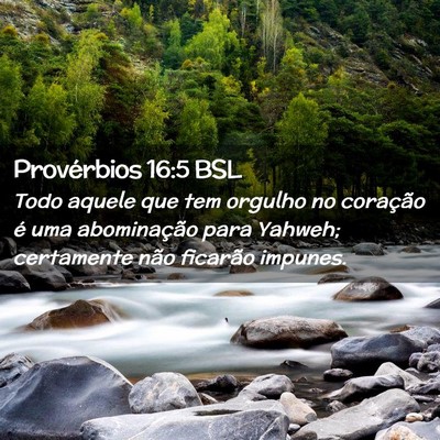 Picture 02 - Provérbios 16:5 BSL - Todo aquele que tem orgulho no coração é uma - Bible Verse Picture