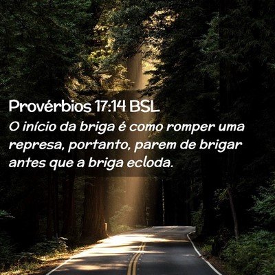 Picture 02 - Provérbios 17:14 BSL - O início da briga é como romper uma represa, - Bible Verse Picture