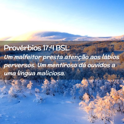 Picture 02 - Provérbios 17:4 BSL - Um malfeitor presta atenção aos lábios - Bible Verse Picture