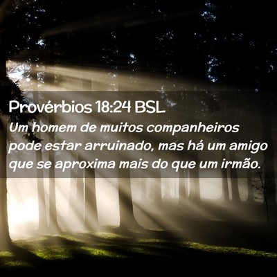 Picture 02 - Provérbios 18:24 BSL - Um homem de muitos companheiros pode estar - Bible Verse Picture