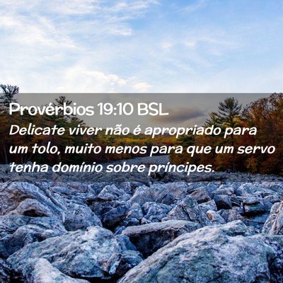 Picture 02 - Provérbios 19:10 BSL - Delicate viver não é apropriado para um tolo, - Bible Verse Picture