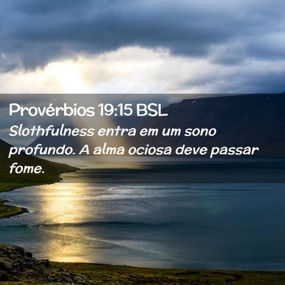 Picture 02 - Provérbios 19:15 BSL - Slothfulness entra em um sono profundo. A alma - Bible Verse Picture