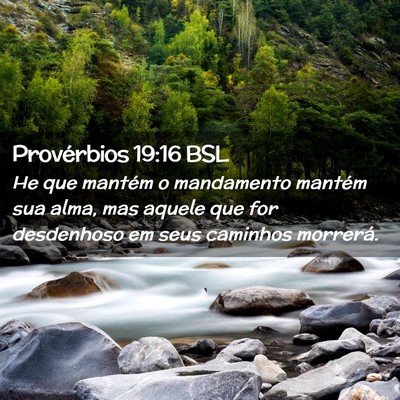 Picture 02 - Provérbios 19:16 BSL - He que mantém o mandamento mantém sua alma, mas - Bible Verse Picture