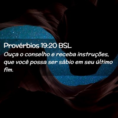 Picture 02 - Provérbios 19:20 BSL - Ouça o conselho e receba instruções, que você - Bible Verse Picture