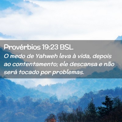 Picture 02 - Provérbios 19:23 BSL - O medo de Yahweh leva à vida, depois ao - Bible Verse Picture