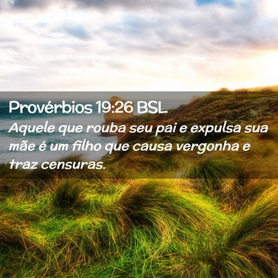 Picture 02 - Provérbios 19:26 BSL - Aquele que rouba seu pai e expulsa sua mãe é um - Bible Verse Picture