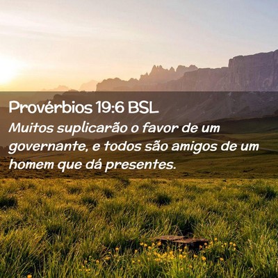 Picture 02 - Provérbios 19:6 BSL - Muitos suplicarão o favor de um governante, e - Bible Verse Picture