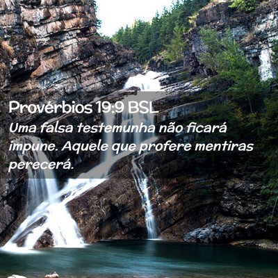 Picture 02 - Provérbios 19:9 BSL - Uma falsa testemunha não ficará impune. Aquele - Bible Verse Picture