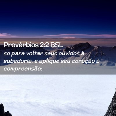 Picture 02 - Provérbios 2:2 BSL - so para voltar seus ouvidos à sabedoria, e - Bible Verse Picture
