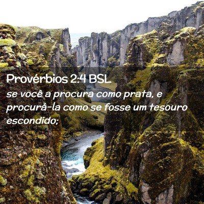 Picture 02 - Provérbios 2:4 BSL - se você a procura como prata, e procurá-la como - Bible Verse Picture