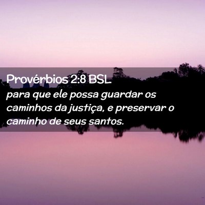 Picture 02 - Provérbios 2:8 BSL - para que ele possa guardar os caminhos da - Bible Verse Picture