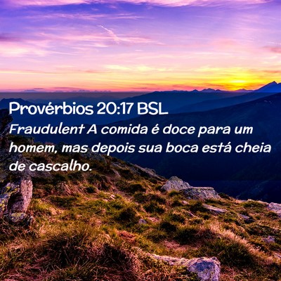 Picture 02 - Provérbios 20:17 BSL - Fraudulent A comida é doce para um homem, mas - Bible Verse Picture