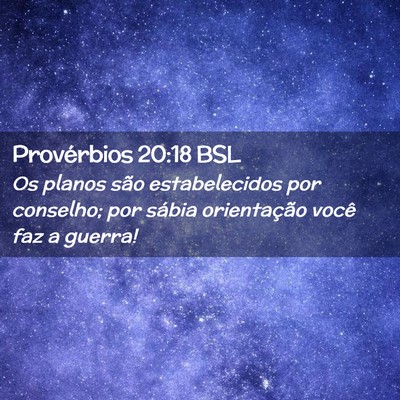 Picture 02 - Provérbios 20:18 BSL - Os planos são estabelecidos por conselho; por - Bible Verse Picture
