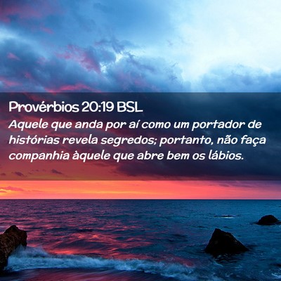 Picture 02 - Provérbios 20:19 BSL - Aquele que anda por aí como um portador de - Bible Verse Picture