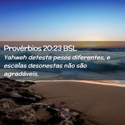 Picture 02 - Provérbios 20:23 BSL - Yahweh detesta pesos diferentes, e escalas - Bible Verse Picture