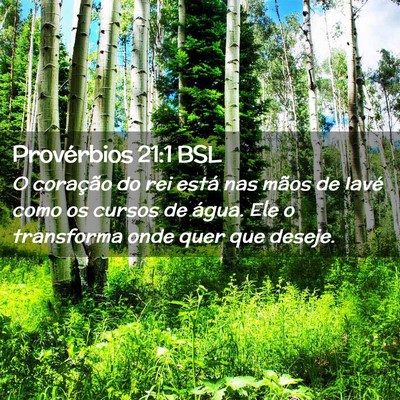 Picture 02 - Provérbios 21:1 BSL - O coração do rei está nas mãos de Iavé como - Bible Verse Picture