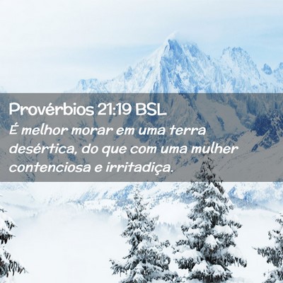 Picture 02 - Provérbios 21:19 BSL - É melhor morar em uma terra desértica, do que - Bible Verse Picture