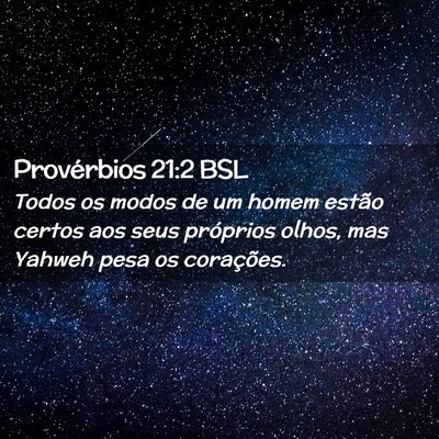 Picture 02 - Provérbios 21:2 BSL - Todos os modos de um homem estão certos aos seus - Bible Verse Picture