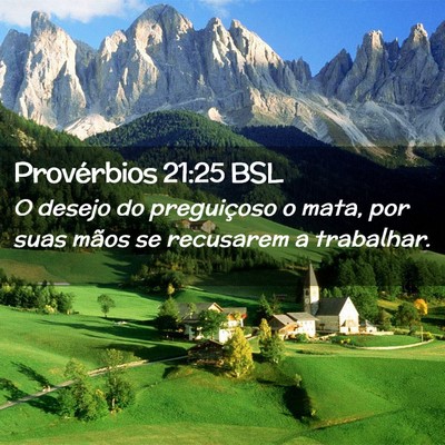 Picture 02 - Provérbios 21:25 BSL - O desejo do preguiçoso o mata, por suas mãos se - Bible Verse Picture