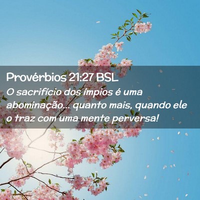 Picture 02 - Provérbios 21:27 BSL - O sacrifício dos ímpios é uma abominação... - Bible Verse Picture