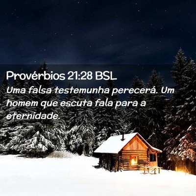 Picture 02 - Provérbios 21:28 BSL - Uma falsa testemunha perecerá. Um homem que - Bible Verse Picture