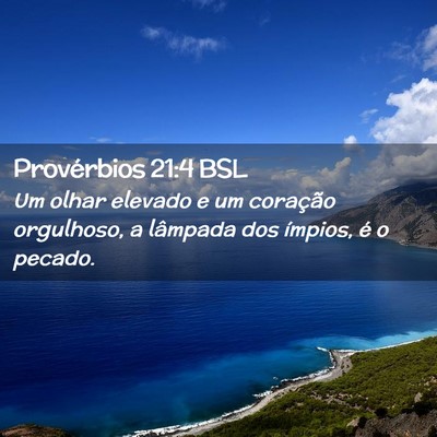 Picture 02 - Provérbios 21:4 BSL - Um olhar elevado e um coração orgulhoso, a - Bible Verse Picture