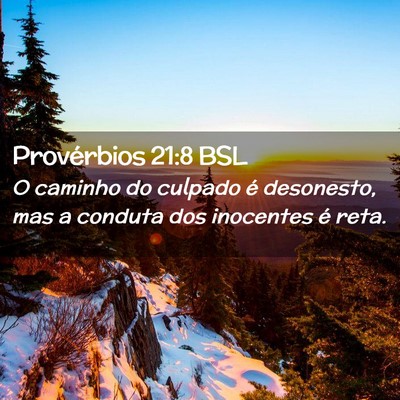 Picture 02 - Provérbios 21:8 BSL - O caminho do culpado é desonesto, mas a conduta - Bible Verse Picture