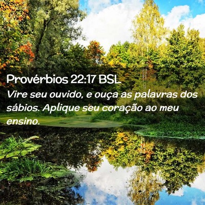 Picture 02 - Provérbios 22:17 BSL - Vire seu ouvido, e ouça as palavras dos sábios. - Bible Verse Picture