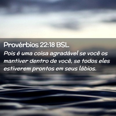 Picture 02 - Provérbios 22:18 BSL - Pois é uma coisa agradável se você os mantiver - Bible Verse Picture