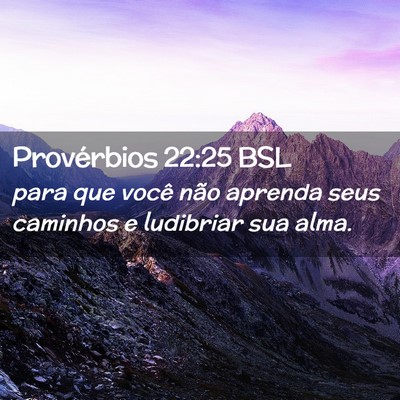 Picture 02 - Provérbios 22:25 BSL - para que você não aprenda seus caminhos e - Bible Verse Picture