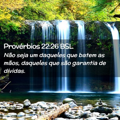 Picture 02 - Provérbios 22:26 BSL - Não seja um daqueles que batem as mãos, - Bible Verse Picture
