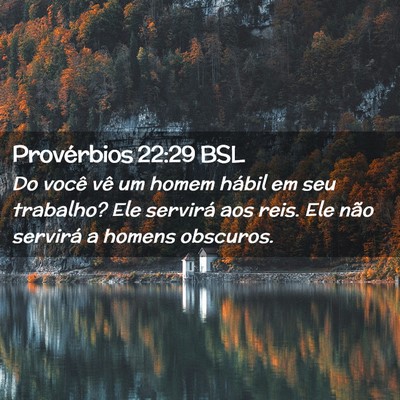 Picture 02 - Provérbios 22:29 BSL - Do você vê um homem hábil em seu trabalho? Ele - Bible Verse Picture
