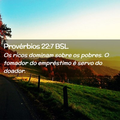 Picture 02 - Provérbios 22:7 BSL - Os ricos dominam sobre os pobres. O tomador do - Bible Verse Picture