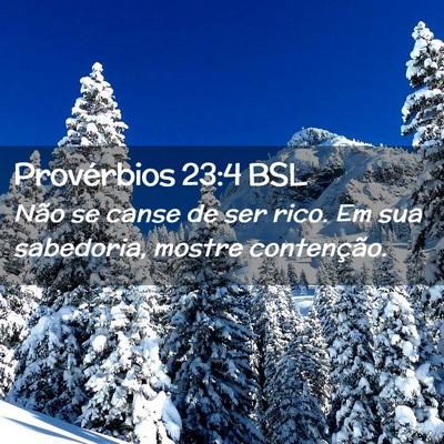 Picture 02 - Provérbios 23:4 BSL - Não se canse de ser rico. Em sua sabedoria, - Bible Verse Picture