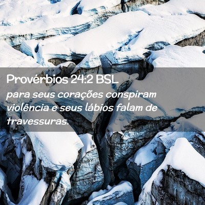 Picture 02 - Provérbios 24:2 BSL - para seus corações conspiram violência e seus - Bible Verse Picture