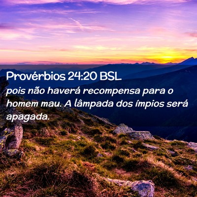 Picture 02 - Provérbios 24:20 BSL - pois não haverá recompensa para o homem mau. A - Bible Verse Picture