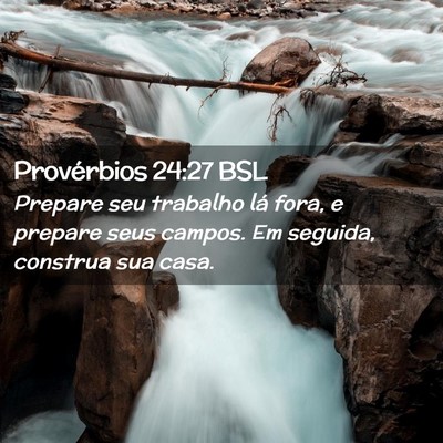 Picture 02 - Provérbios 24:27 BSL - Prepare seu trabalho lá fora, e prepare seus - Bible Verse Picture