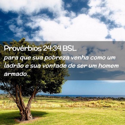 Picture 02 - Provérbios 24:34 BSL - para que sua pobreza venha como um ladrão e sua - Bible Verse Picture